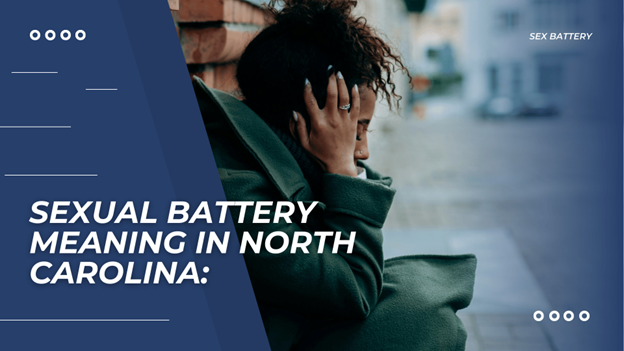 'Sexual Battery Meaning in North Carolina.' A distressed woman sits against a wall with a worried expression