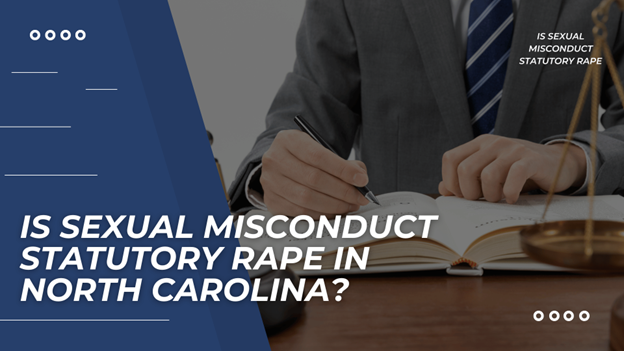 A lawyer in a suit writes in a legal book at a desk with scales of justice. Bold text asks, "Is Sexual Misconduct Statutory Rape in North Carolina?"