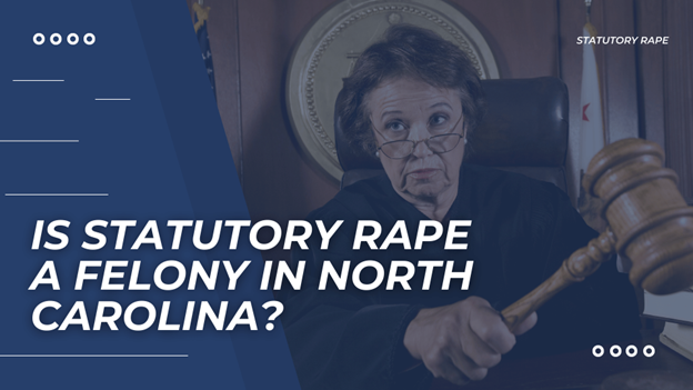 Cover image featuring a judge holding a gavel with the title: "Is Statutory Rape a Felony in North Carolina?" in bold text