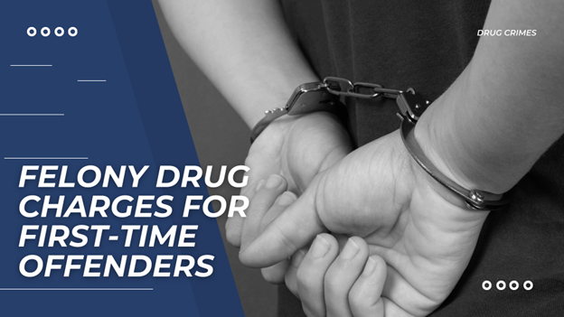 A black-and-white image shows a person in handcuffs behind their back. The text discusses felony drug charges for first-time offenders.