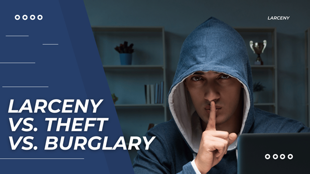 Man in hoodie shushing, next to bold text “Larceny vs. Theft vs. Burglary” on a dark blue panel.