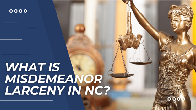 Bronze Lady Justice statue beside bold text “What Is Misdemeanor Larceny in NC?” on a blue background.