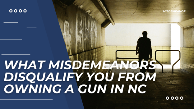 Silhouette in tunnel with bold text: “What misdemeanors disqualify you from owning a gun in NC” on bold blue overlay.
