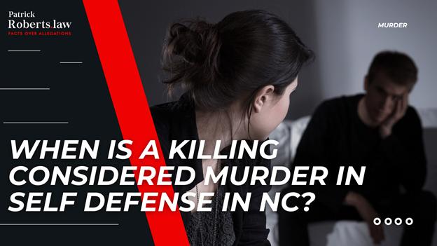 Woman faces a man in a dim room with text asking when a killing is considered murder in self-defense in NC