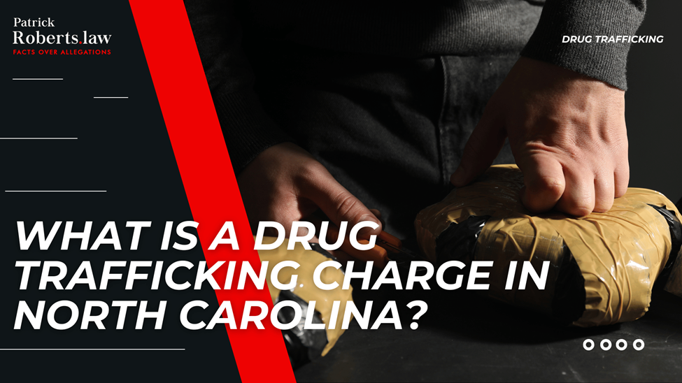 Hands handling a duct-taped drug package with title “What Is a Drug Trafficking Charge in North Carolina?”