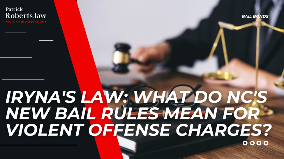 Judge’s gavel and scales beside bold headline explaining how Iryna’s Law changes bail rules for violent charges in NC.