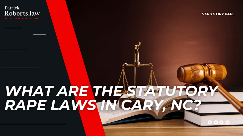 Scales of justice and gavel over law books introduce an overview of statutory rape laws and legal stakes in Cary, NC.