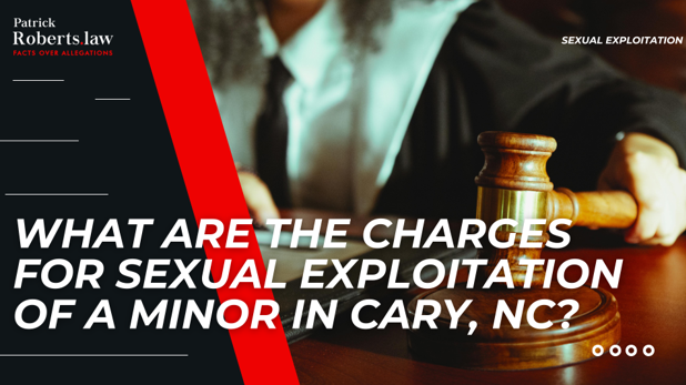 Judge with gavel in courtroom beside title asking about sexual exploitation of a minor charges in Cary, NC