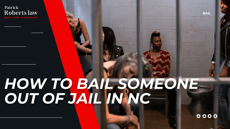 Jail scene behind bars with headline “How to Bail Someone Out of Jail in NC” and PatrickRoberts.law branding.