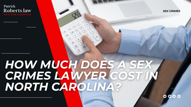 Person using calculator at desk with bold headline about cost of a sex crimes lawyer in North Carolina