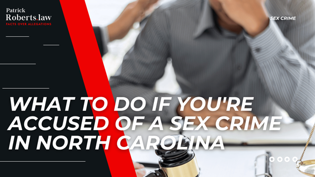 Gavel and blurred defendant scene with headline about what to do after sex crime accusation in North Carolina