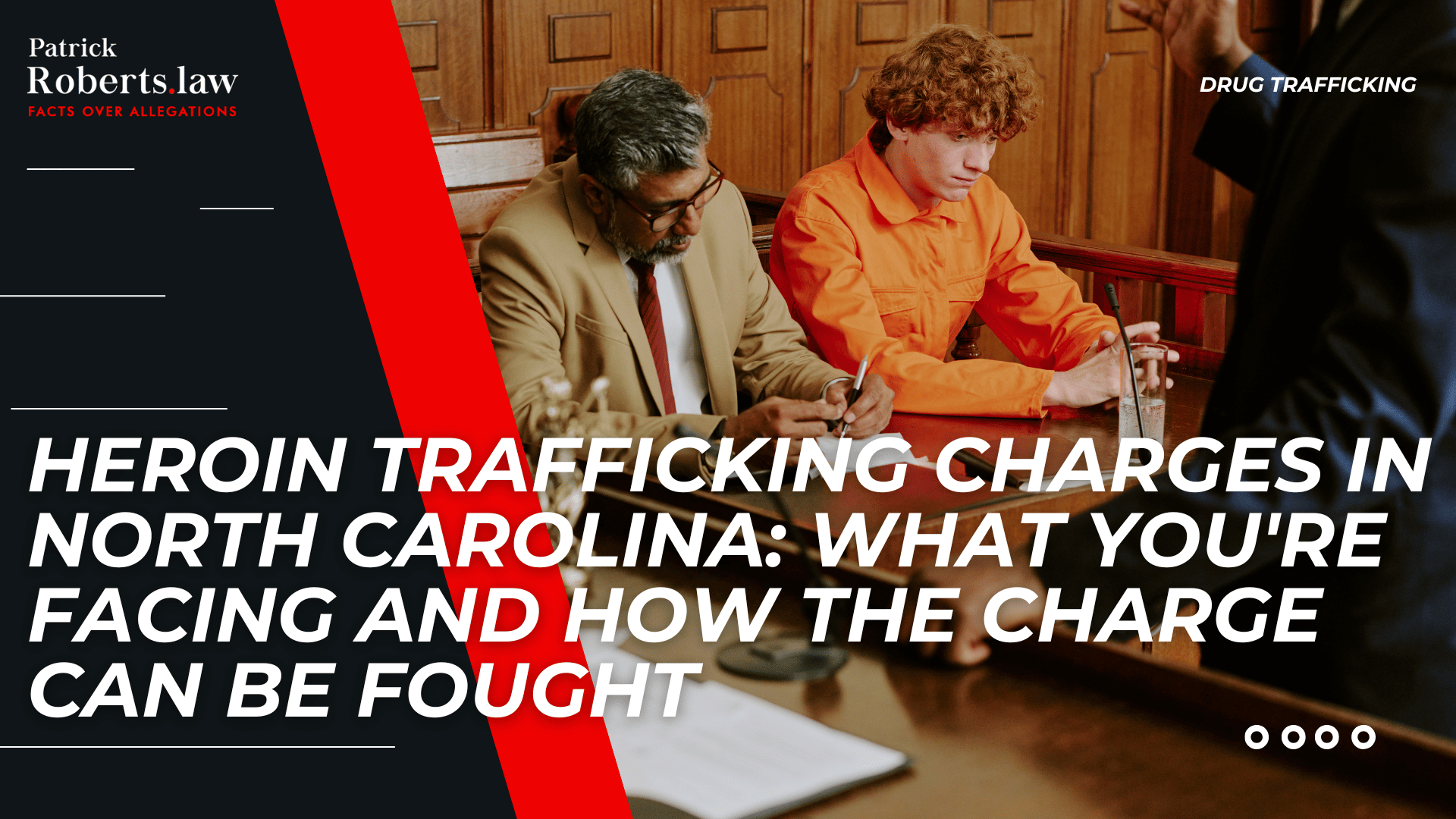 Courtroom scene with defendant and attorney introduces heroin trafficking charges and defense options in North Carolina.