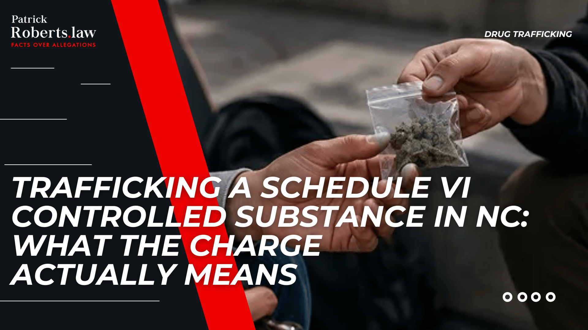 Hands exchanging a bag of marijuana introduce North Carolina Schedule VI trafficking charges.