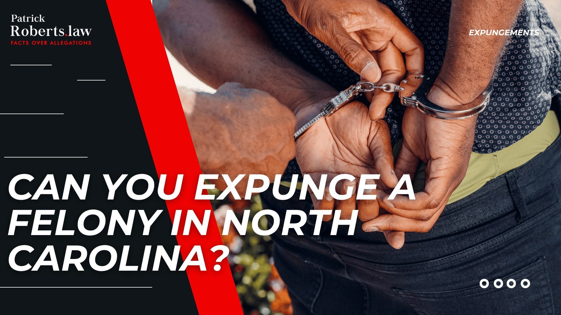 Handcuffed hands highlight the question of whether a felony can be expunged from a North Carolina criminal record