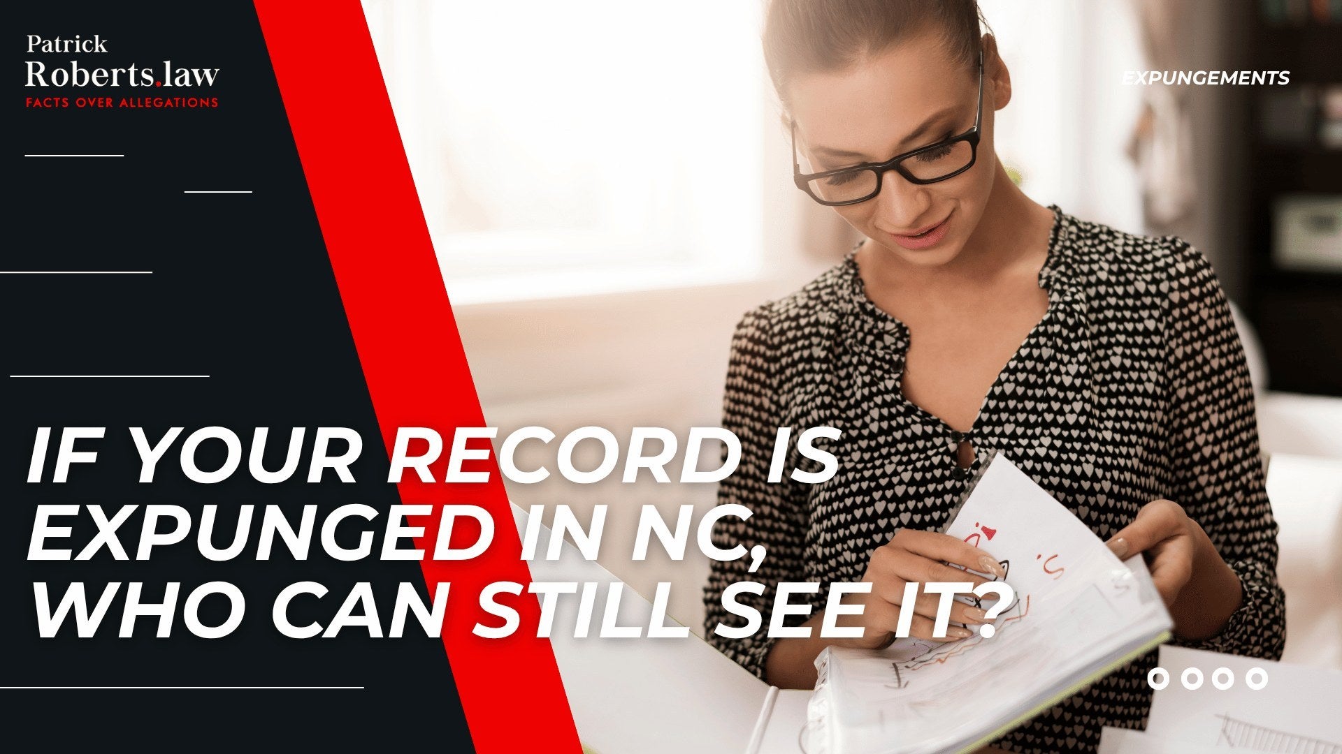 Woman reviews paperwork beside Patrick Roberts Law branding about who can still access an expunged North Carolina record.